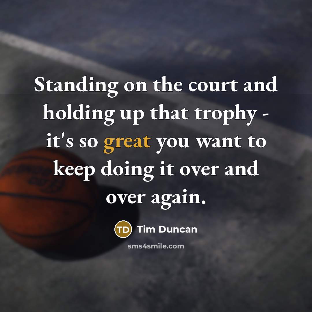 “Standing on the court and holding up that trophy -…” quote by Tim Duncan