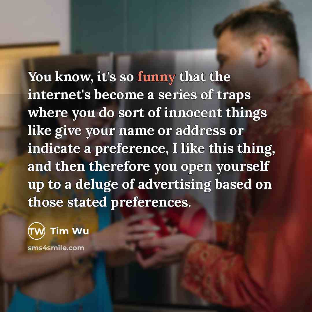 “You know, it's so funny that the internet's become a…” quote by Tim Wu