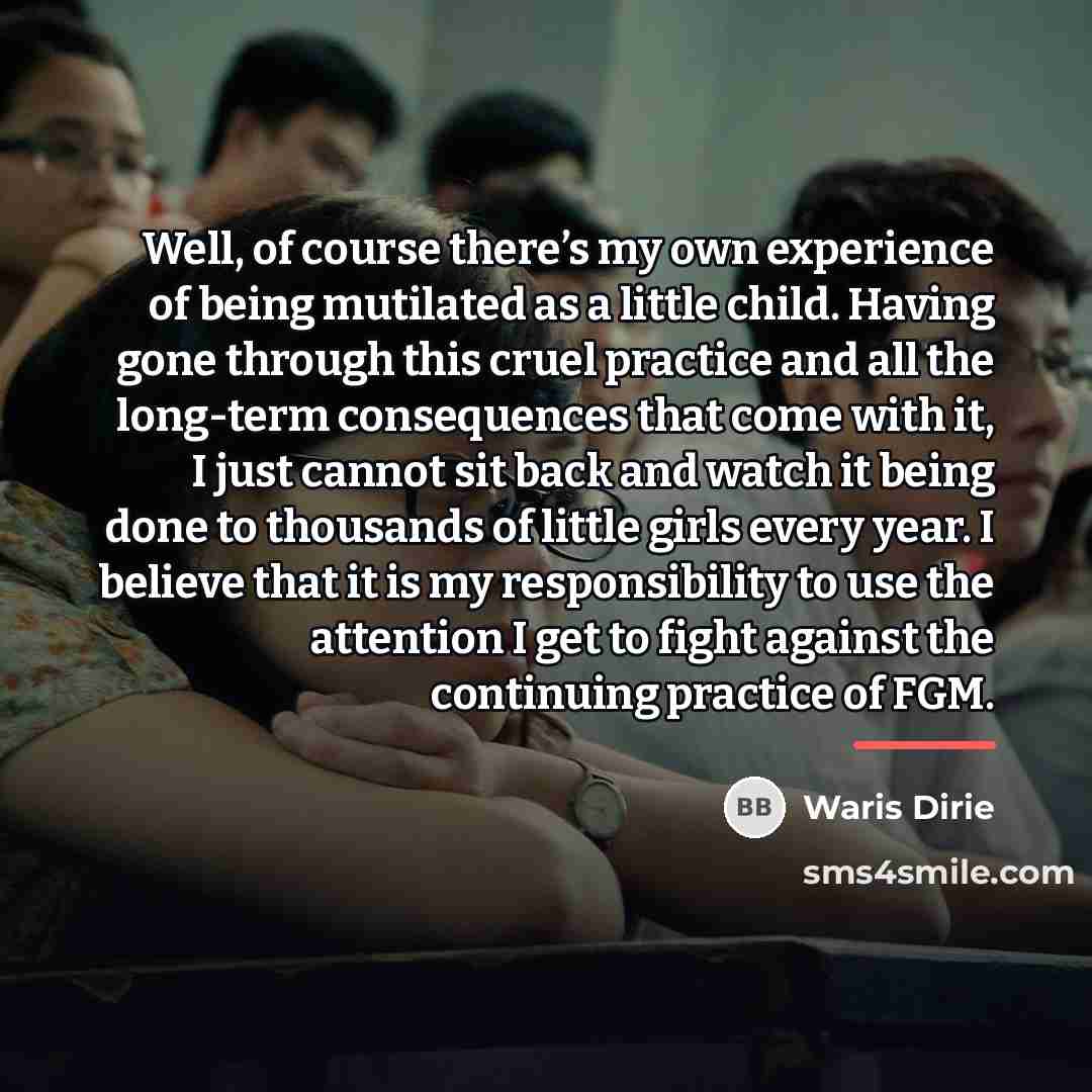 “Well, of course there’s my own experience of being mutilated…” quote by Waris Dirie