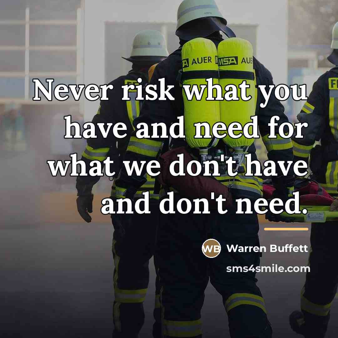 “Never risk what you have and need for what we…” quote by Warren Buffett