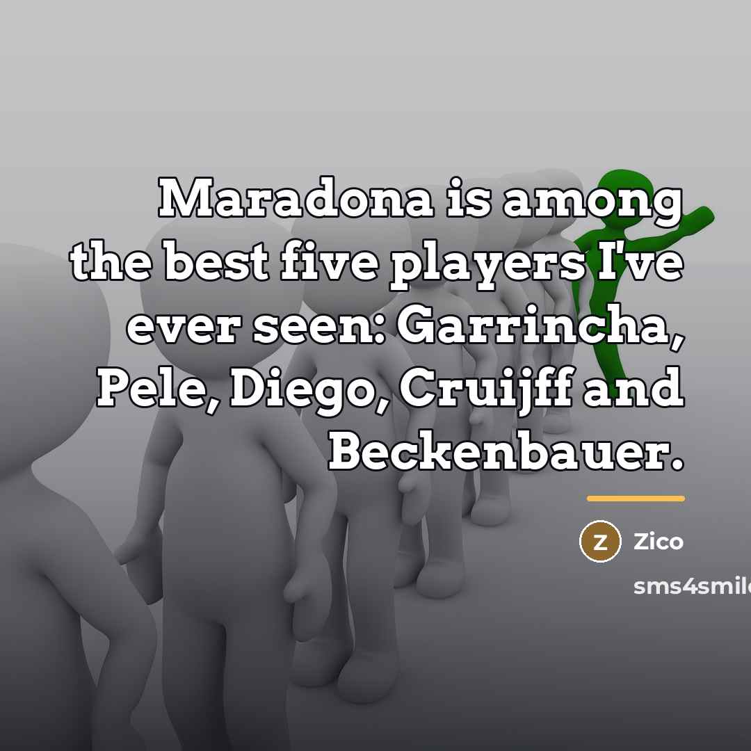 “Maradona is among the best five players I've ever seen:…” quote by Zico