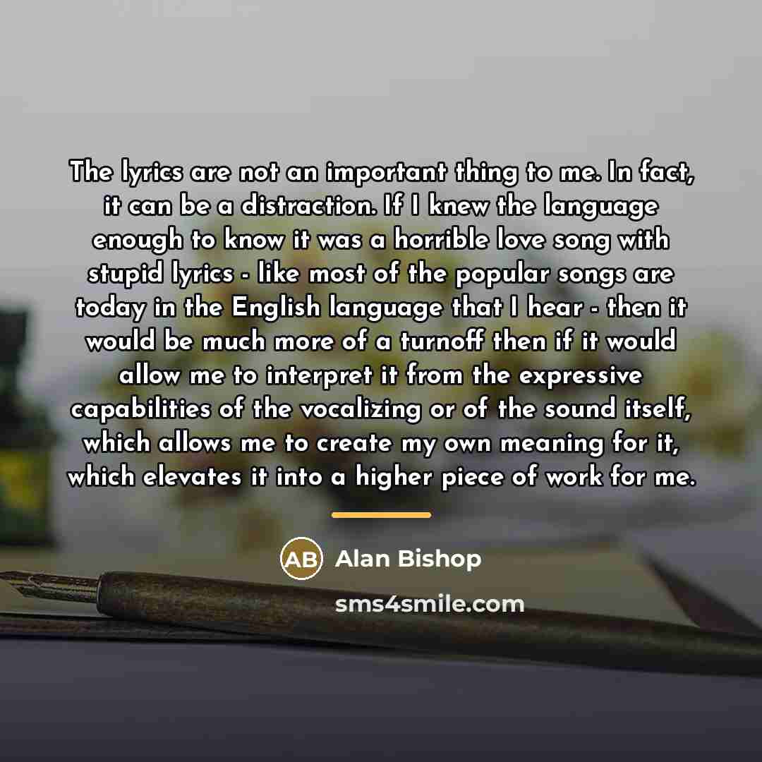 “The lyrics are not an important thing to me. In…” quote by Alan Bishop