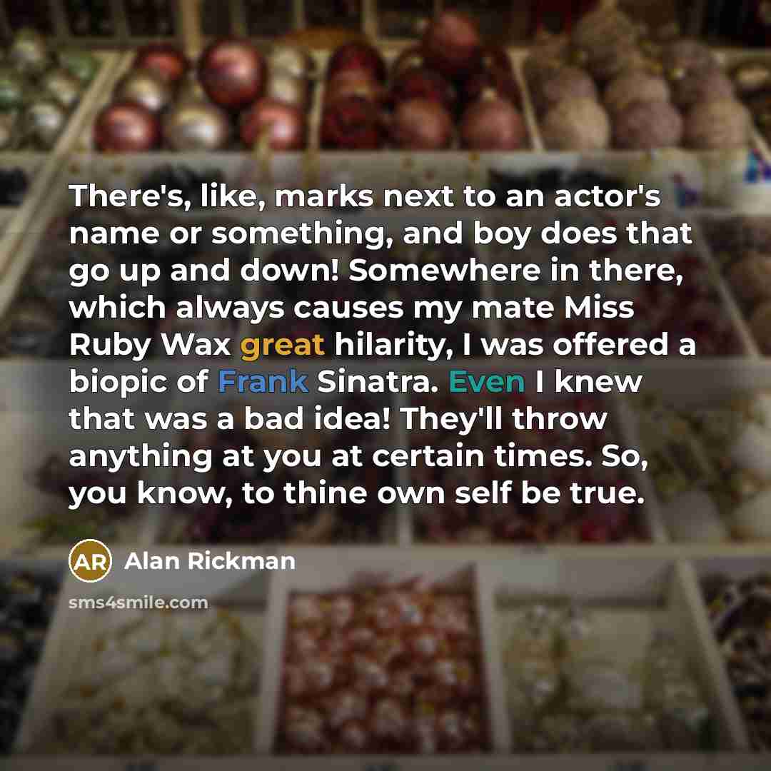 “There's, like, marks next to an actor's name or something,…” quote by Alan Rickman