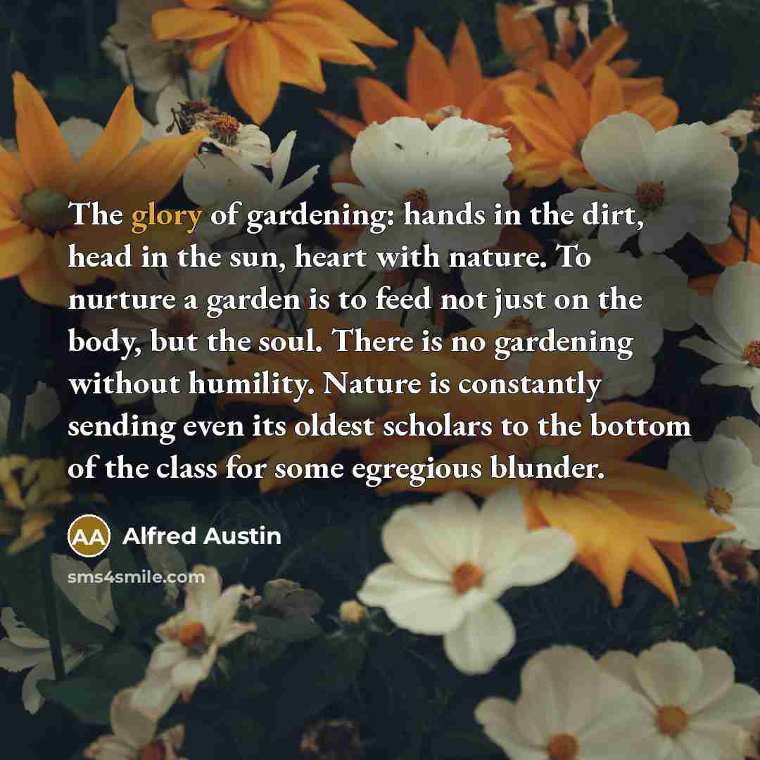 “The glory of gardening: hands in the dirt, head in…” quote by Alfred Austin