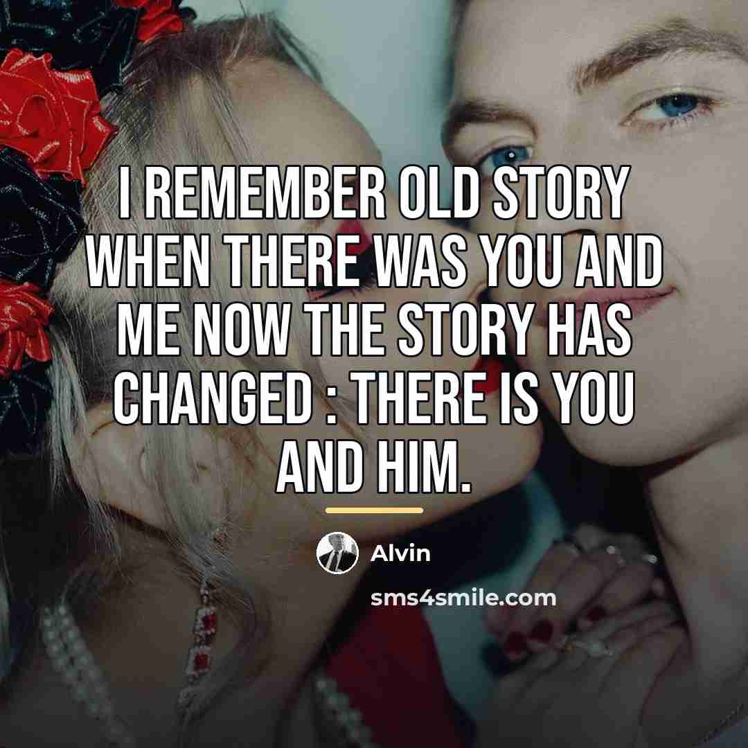 “I remember old story when there was you and me…” quote by Alvin