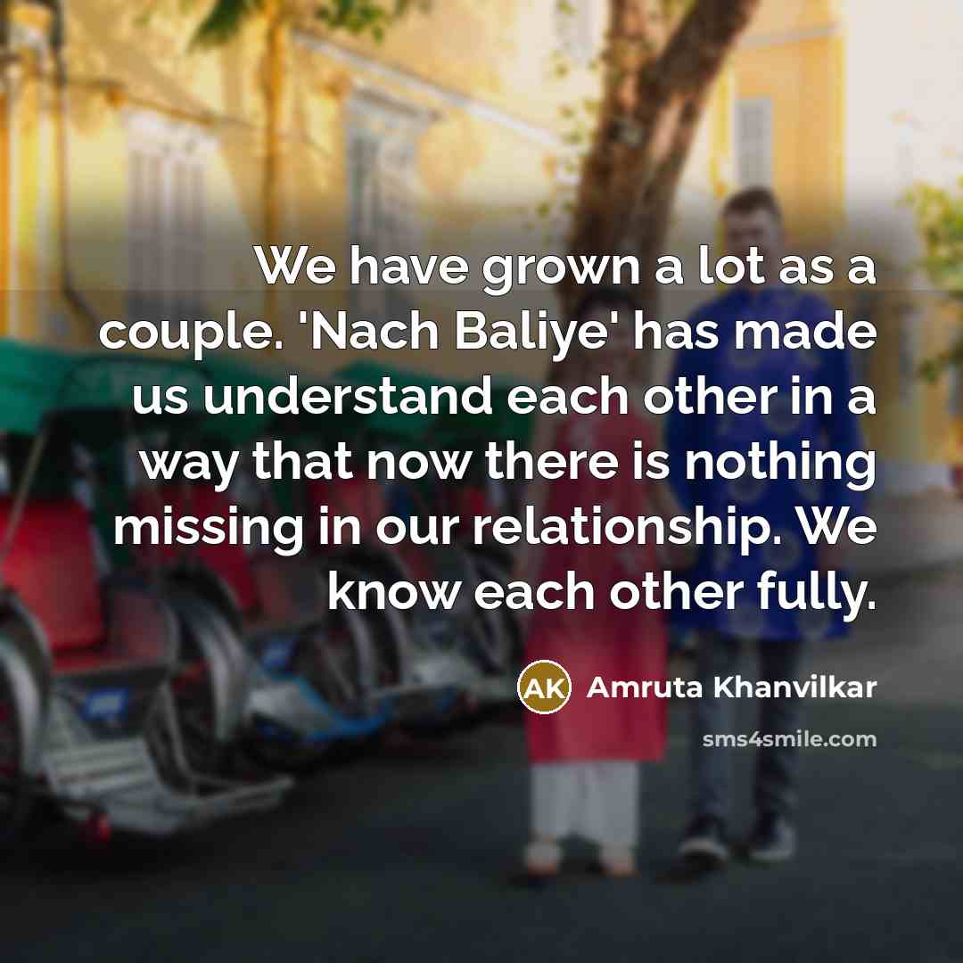 “We have grown a lot as a couple. 'Nach Baliye'…” quote by Amruta Khanvilkar