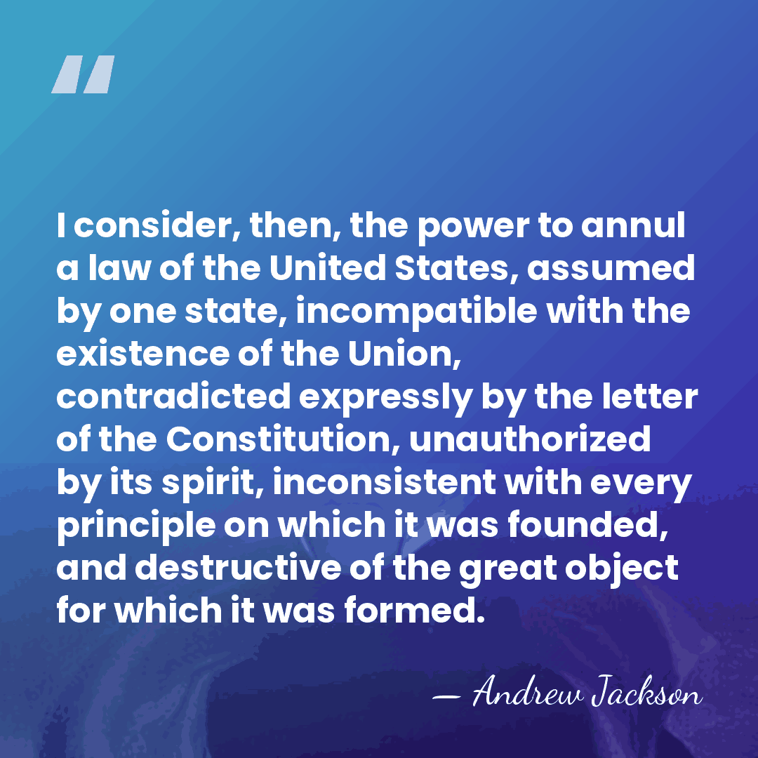 I consider, then, the power to annul a law of the United&hellip; - Andrew Jackson