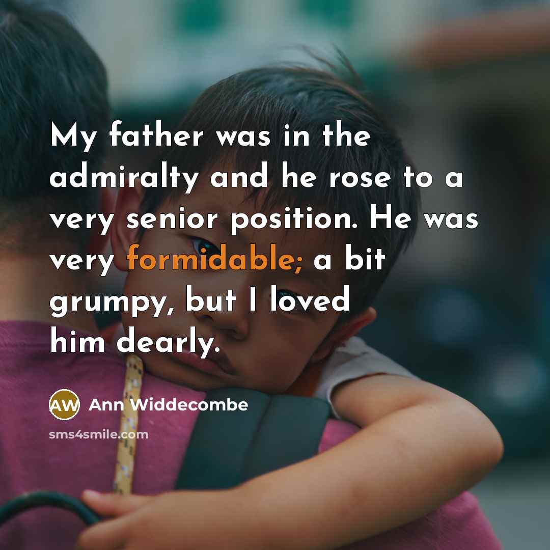 “My father was in the admiralty and he rose to…” quote by Ann Widdecombe