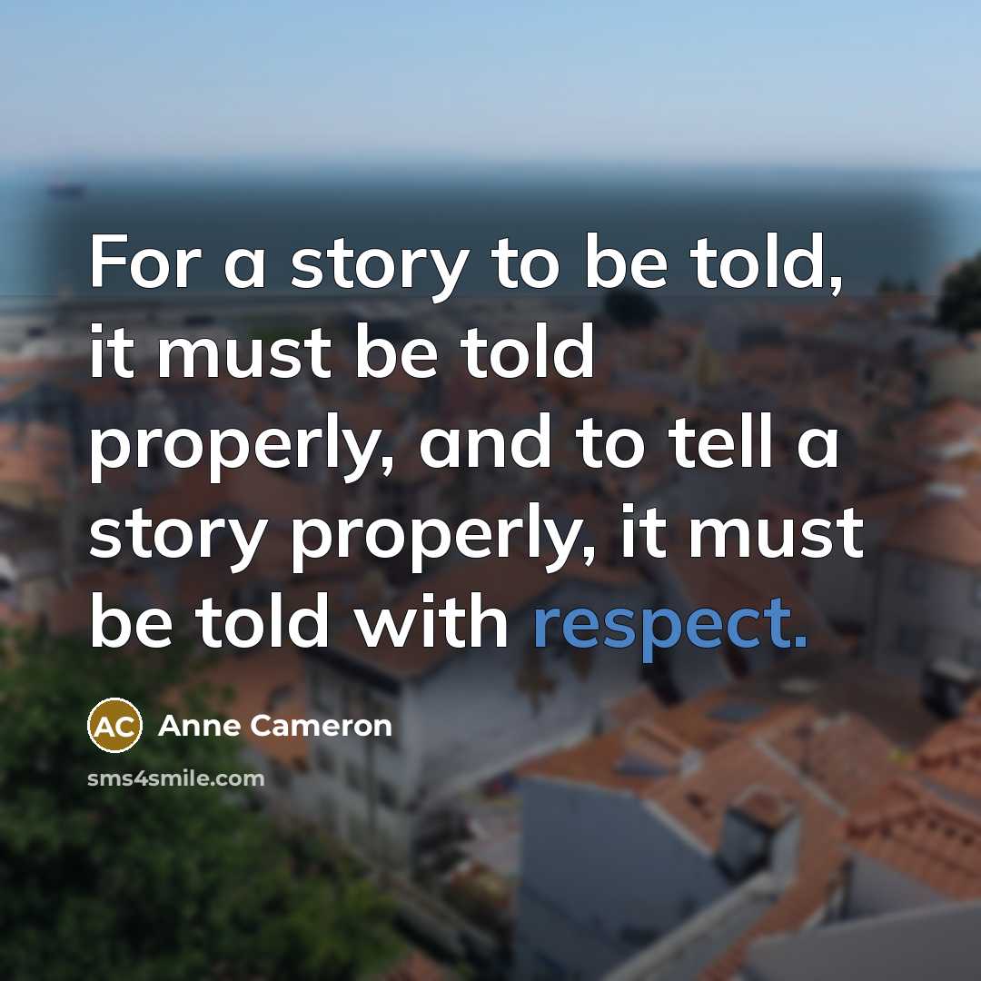 “For a story to be told, it must be told…” quote by Anne Cameron