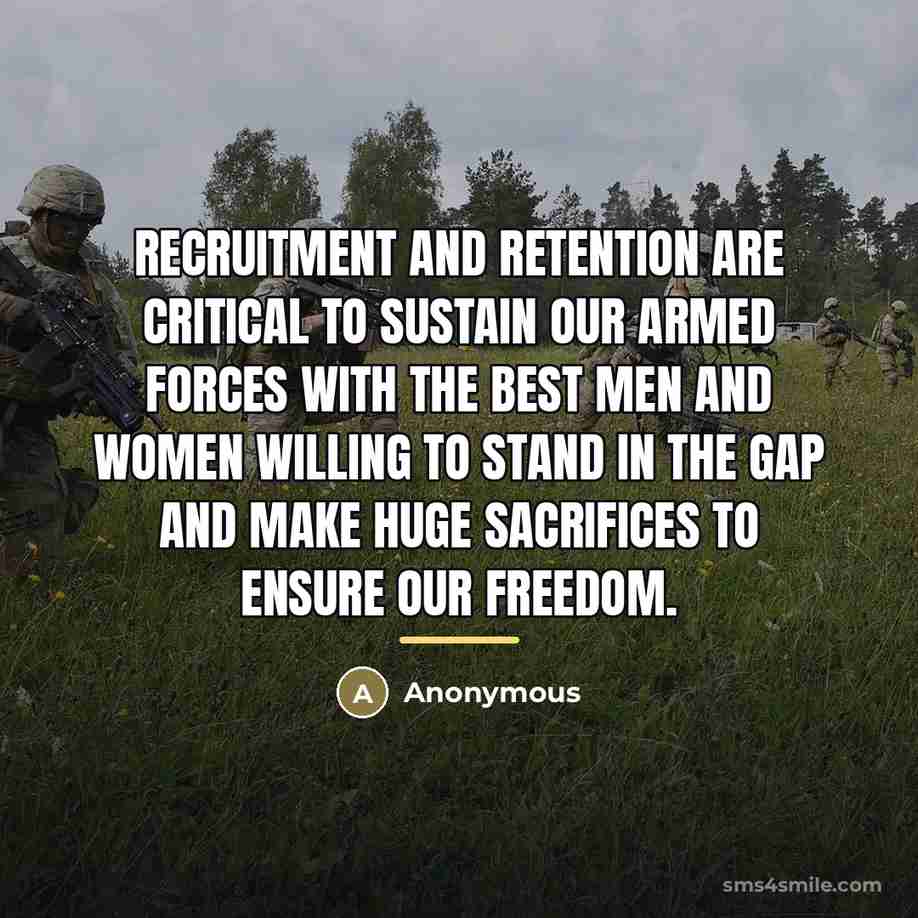 “Recruitment and retention are critical to sustain our Armed Forces…” quote by Anonymous