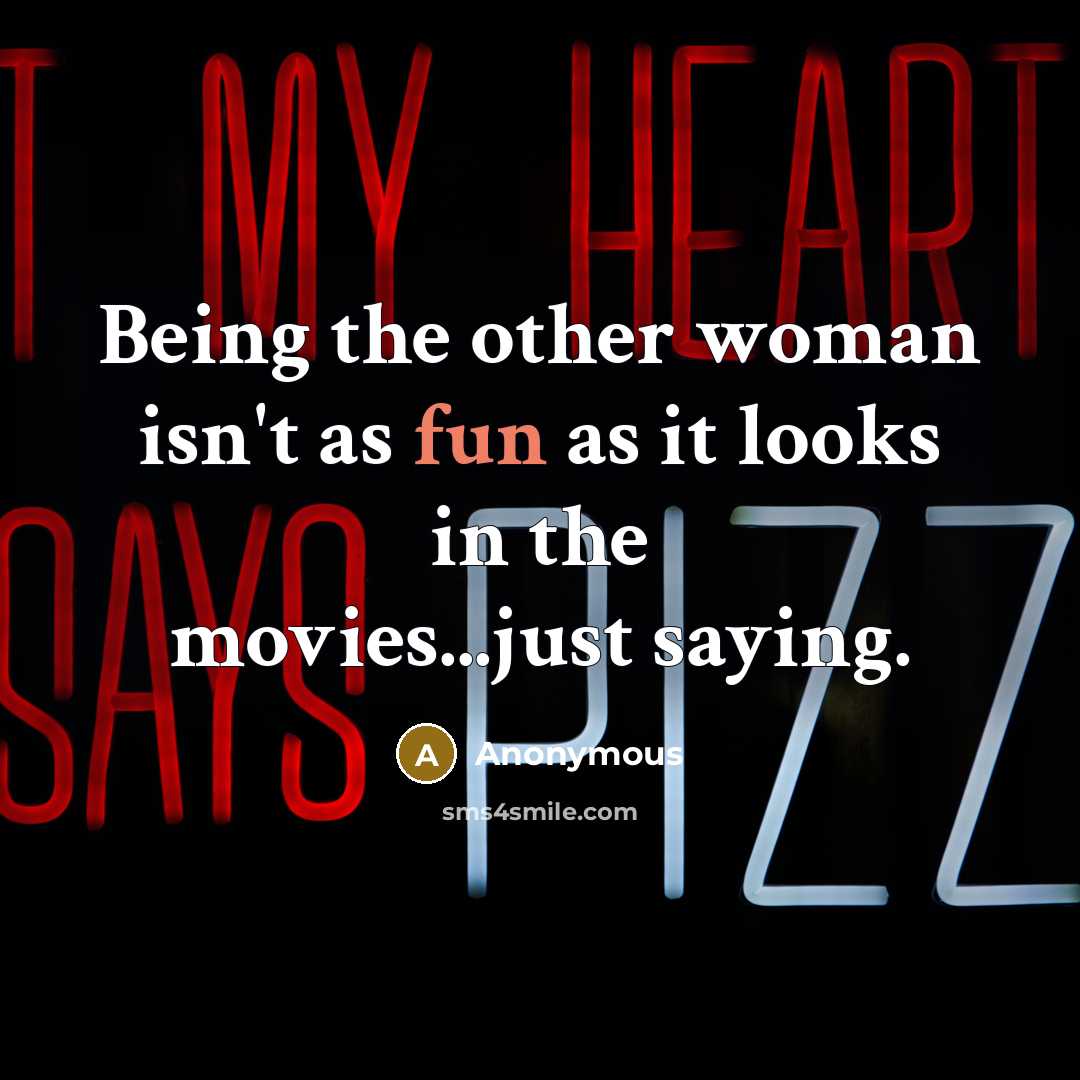 “Being the other woman isn't as fun as it looks…” quote by Anonymous