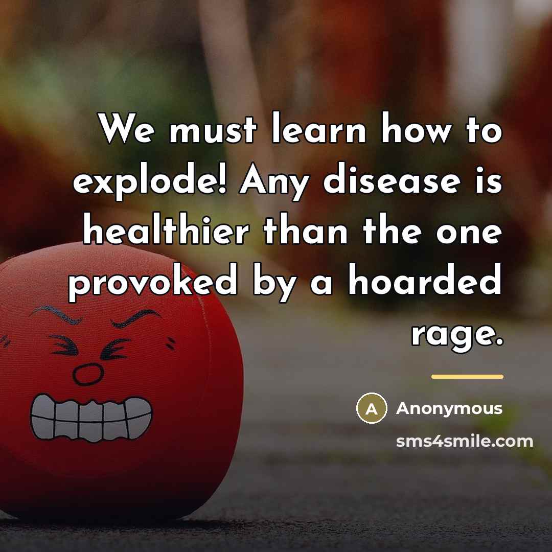 “We must learn how to explode! Any disease is healthier…” quote by Anonymous