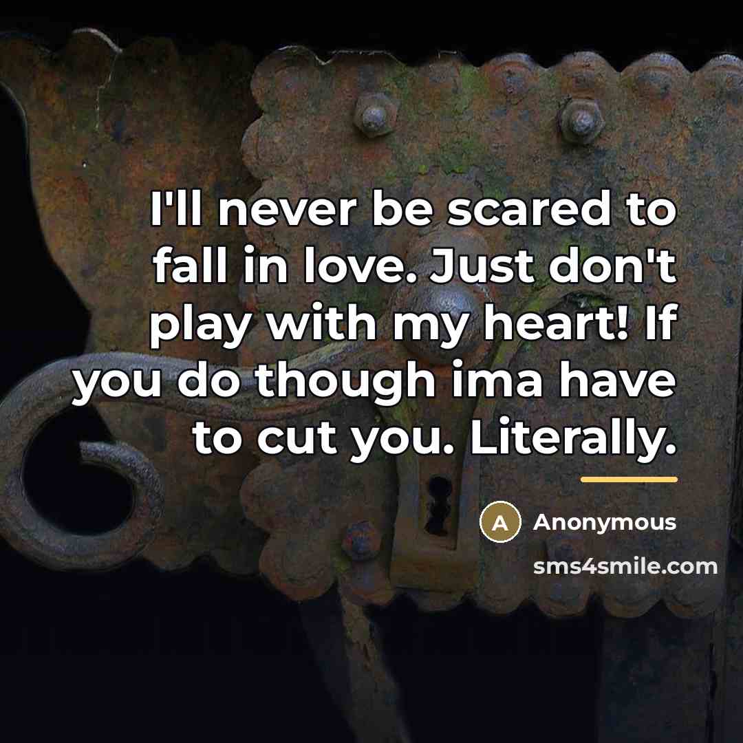 “I'll never be scared to fall in love. Just don't…” quote by Anonymous