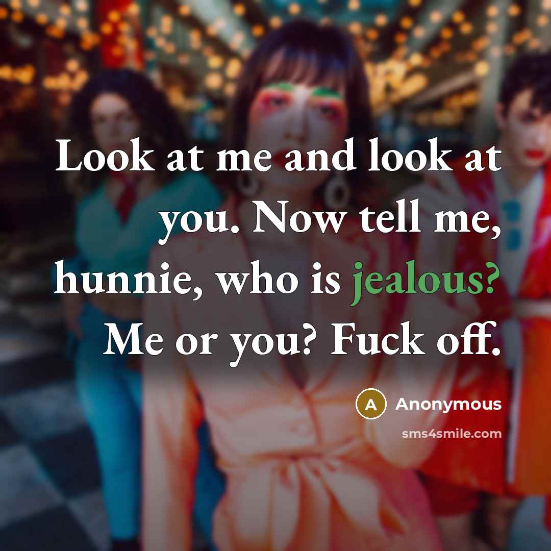 “Look at me and look at you. Now tell me,…” quote by Anonymous