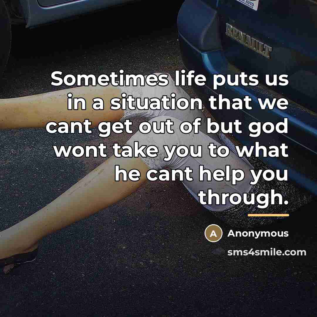“Sometimes life puts us in a situation that we cant…” quote by Anonymous