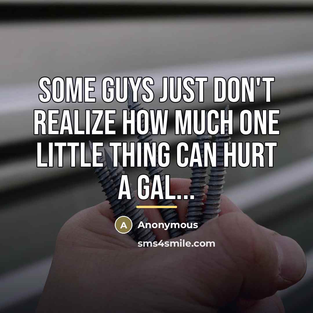 “Some guys just don't realize how much one little thing…” quote by Anonymous