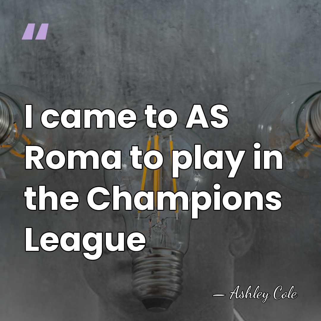 I came to AS Roma to play in the Champions League - Ashley Cole
