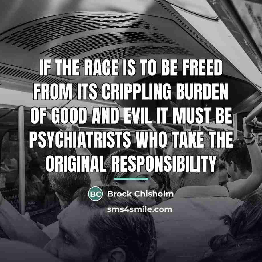 “If the race is to be freed from its crippling…” quote by Brock Chisholm