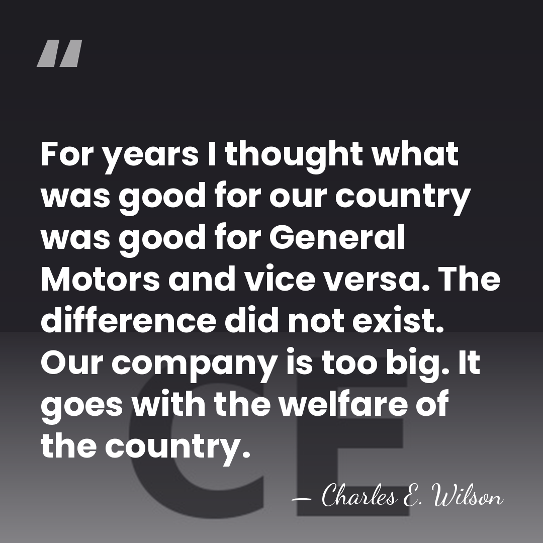 For years I thought what was good for our country was good&hellip; - Charles E. Wilson