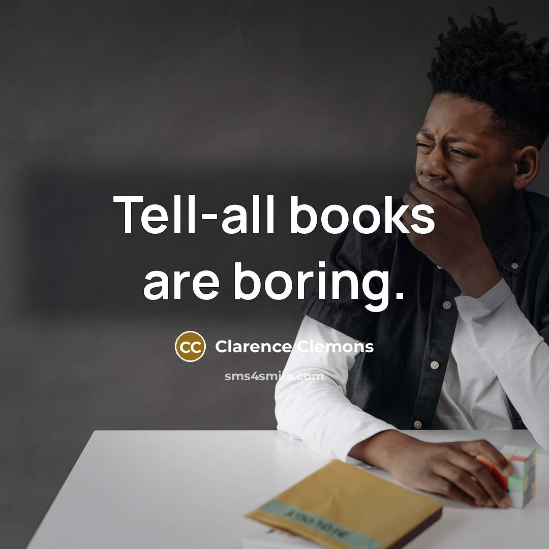 “Tell-all books are boring.…” quote by Clarence Clemons