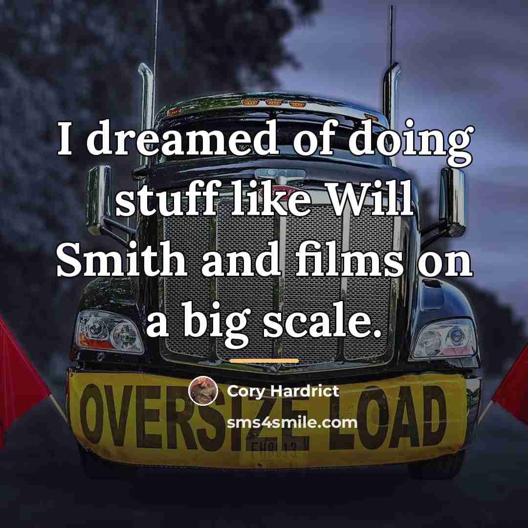 “I dreamed of doing stuff like Will Smith and films…” quote by Cory Hardrict
