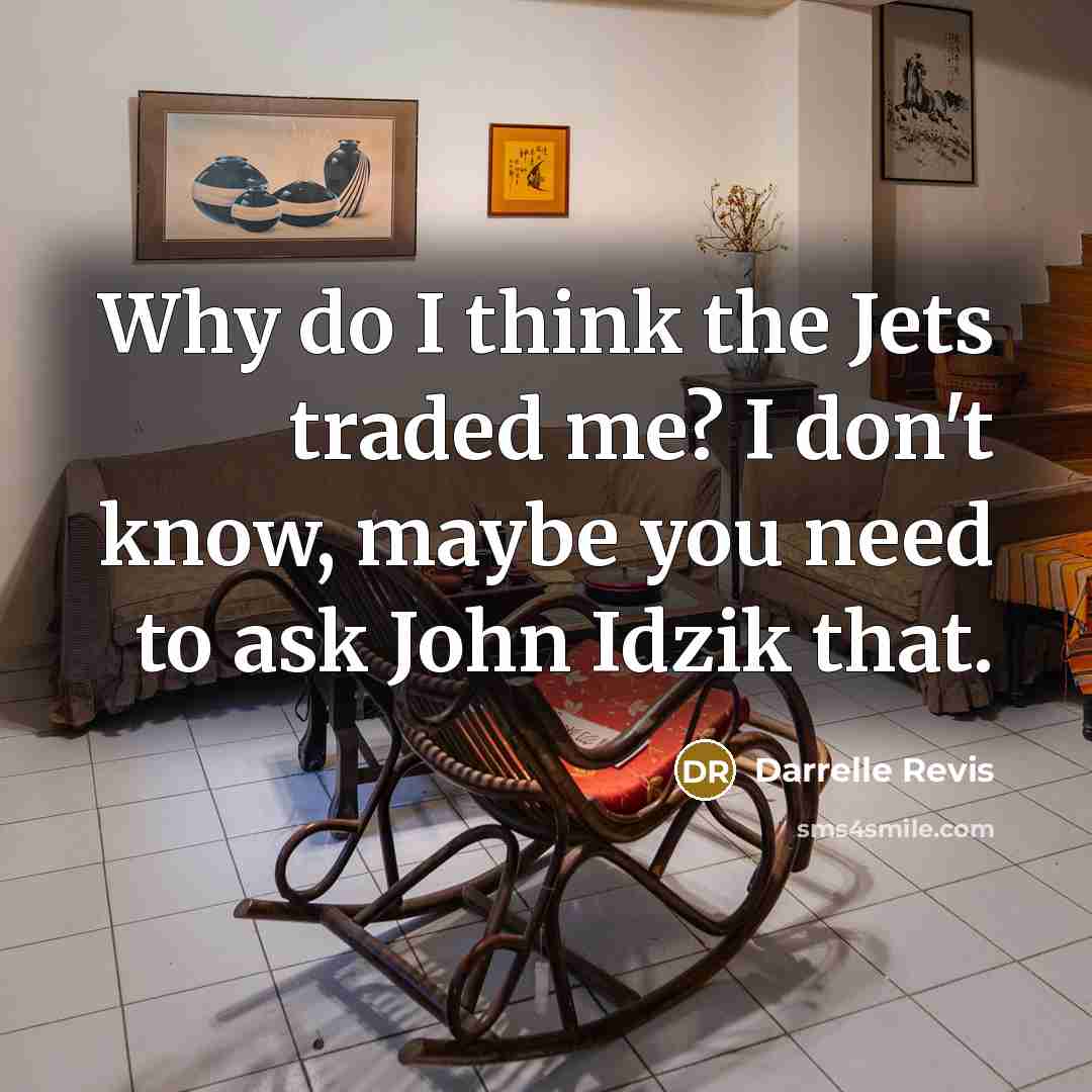 “Why do I think the Jets traded me? I don't…” quote by Darrelle Revis