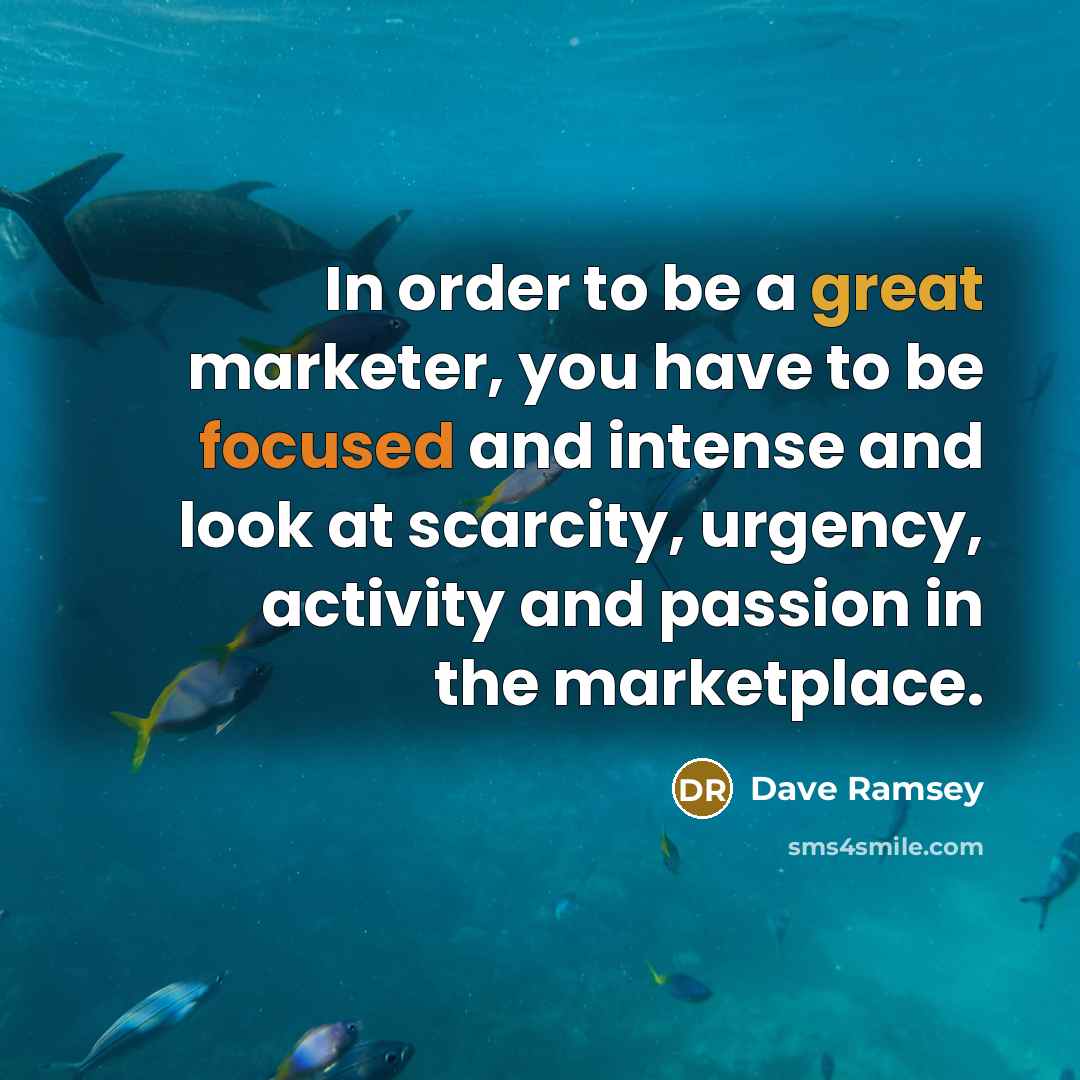 “In order to be a great marketer, you have to…” quote by Dave Ramsey