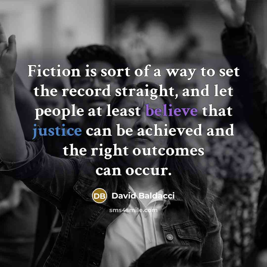 “Fiction is sort of a way to set the record…” quote by David Baldacci