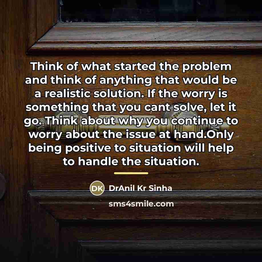 “Think of what started the problem and think of anything…” quote by DrAnil Kr Sinha