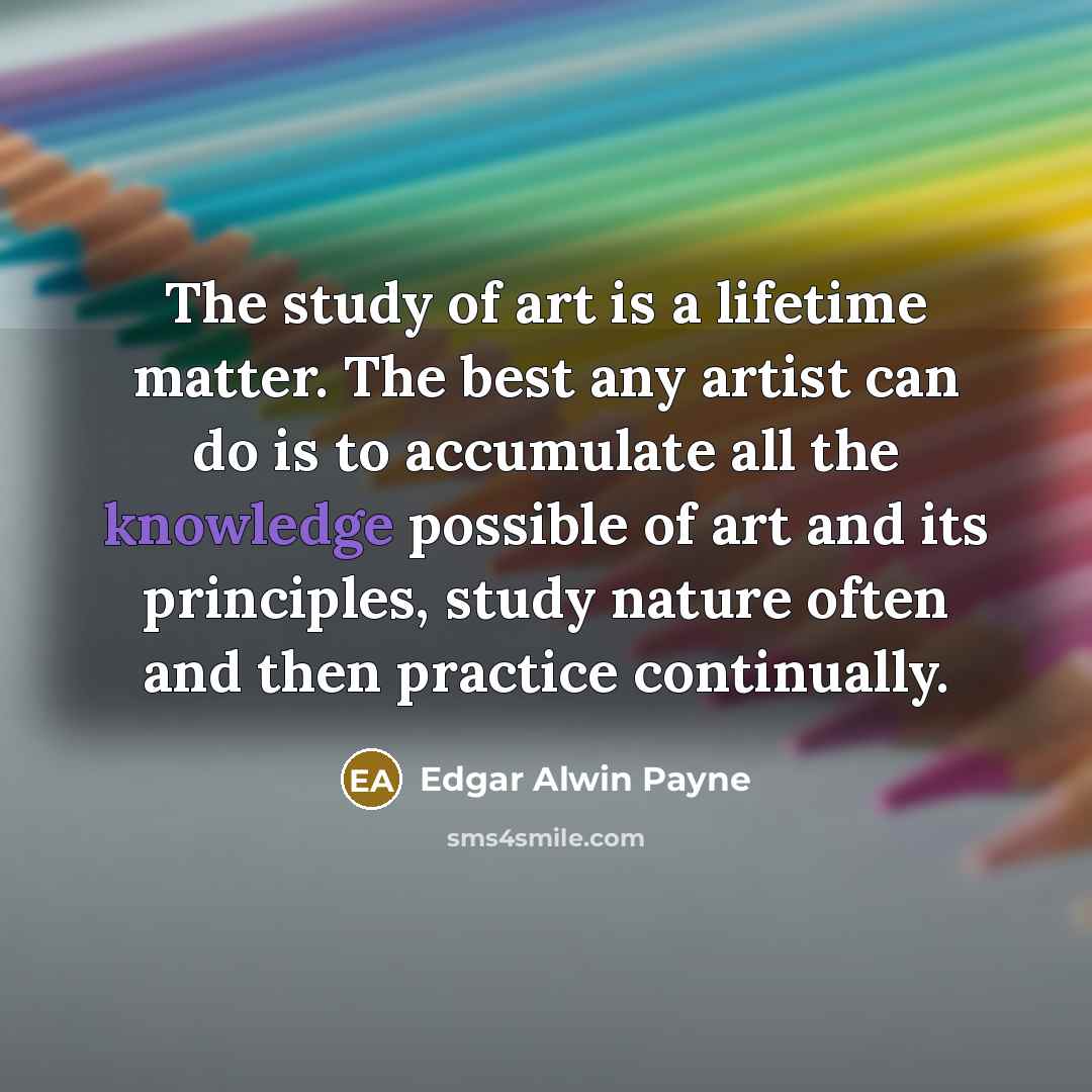 “The study of art is a lifetime matter. The best…” quote by Edgar Alwin Payne