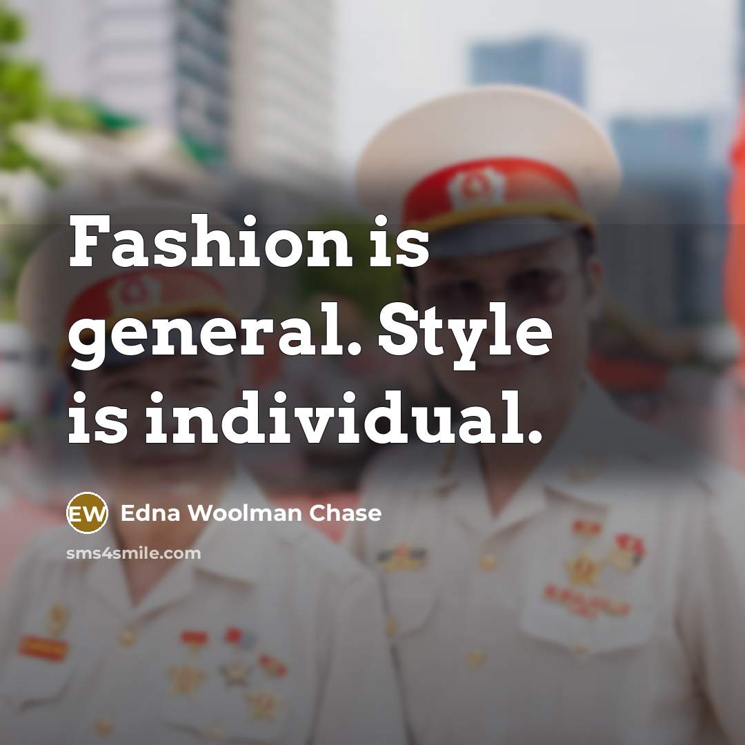 “Fashion is general. Style is individual.…” quote by Edna Woolman Chase