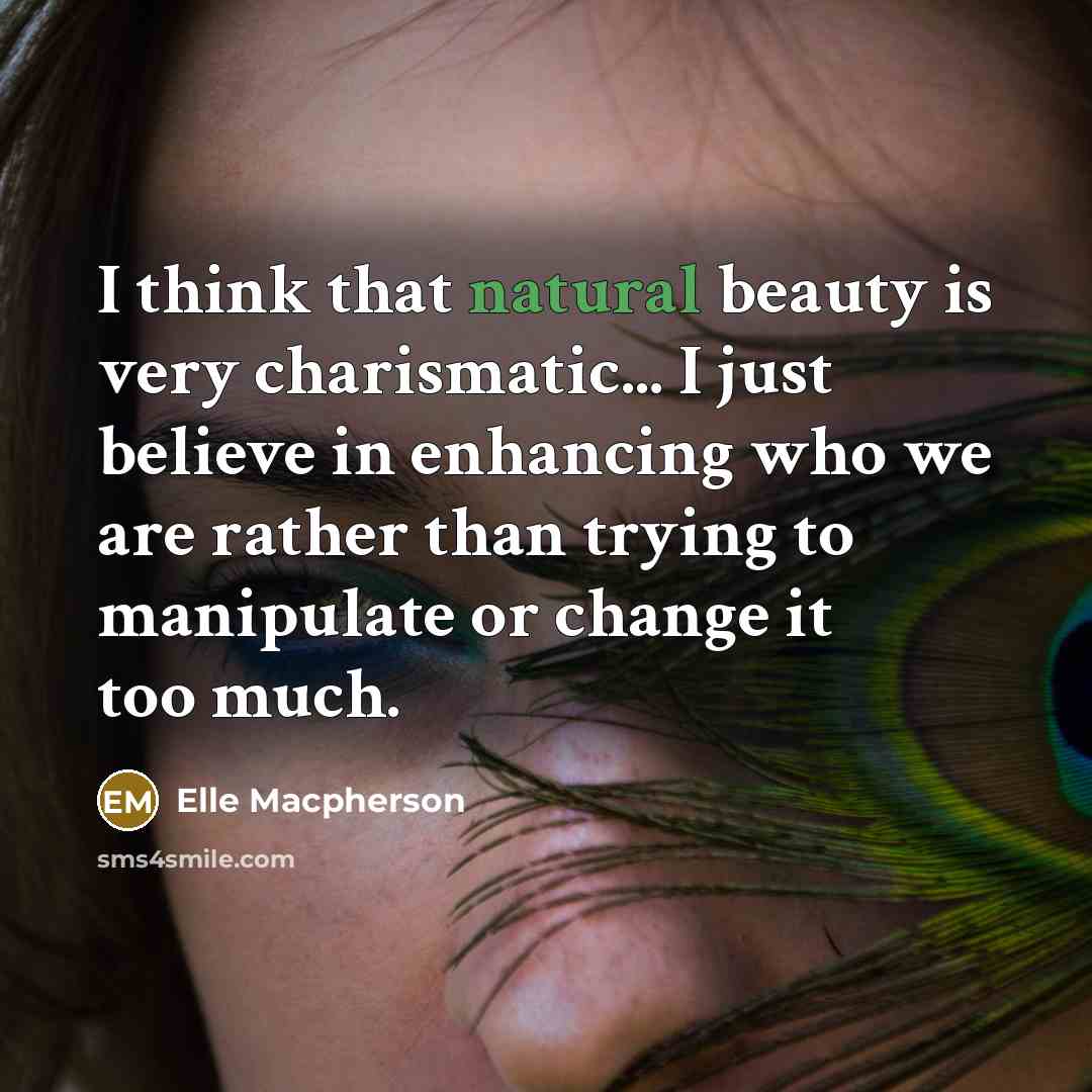 “I think that natural beauty is very charismatic... I just…” quote by Elle Macpherson