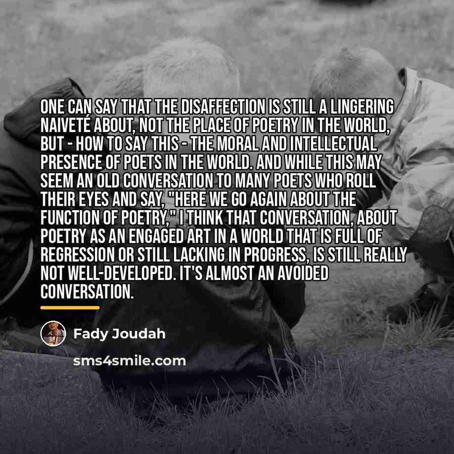 “One can say that the disaffection is still a lingering…” quote by Fady Joudah