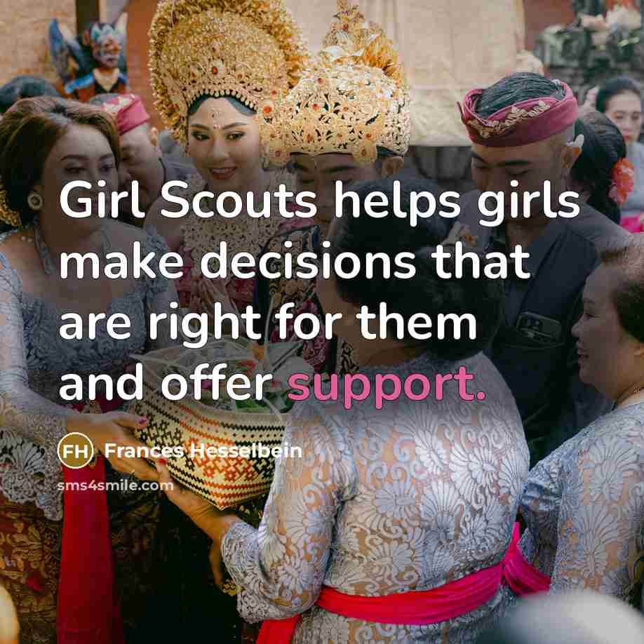 “Girl Scouts helps girls make decisions that are right for…” quote by Frances Hesselbein