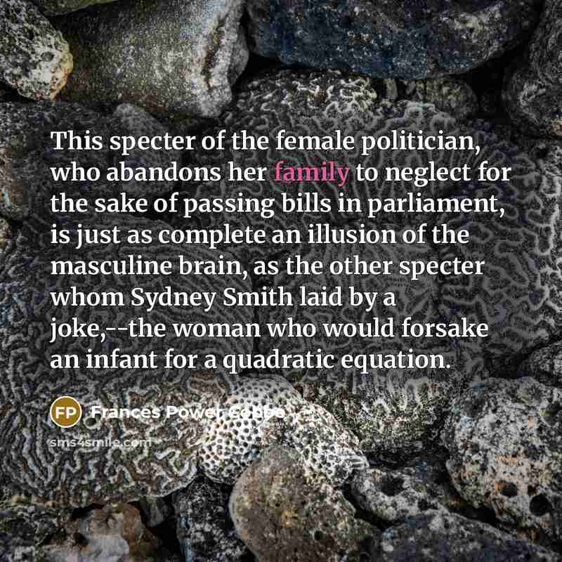 “This specter of the female politician, who abandons her family…” quote by Frances Power Cobbe
