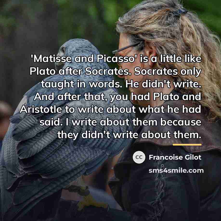 “'Matisse and Picasso' is a little like Plato after Socrates.…” quote by Francoise Gilot
