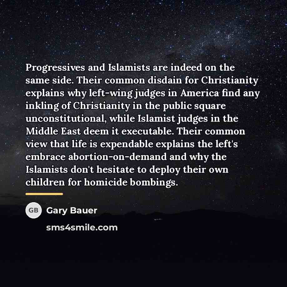 “Progressives and Islamists are indeed on the same side. Their…” quote by Gary Bauer