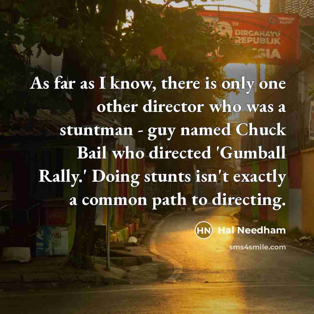 “As far as I know, there is only one other…” quote by Hal Needham