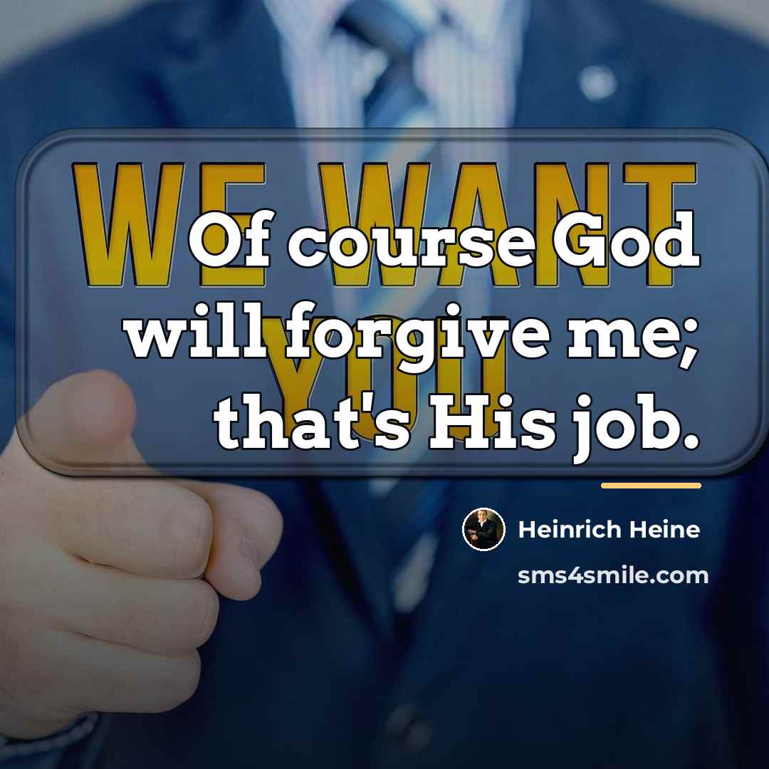 “Of course God will forgive me; that's His job.…” quote by Heinrich Heine