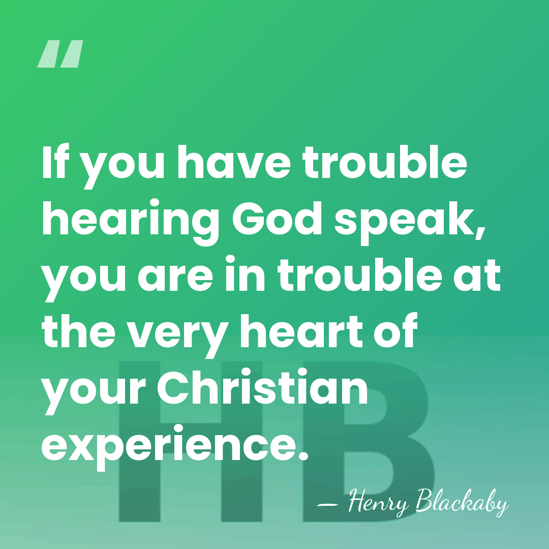 If you have trouble hearing God speak, you are in trouble at&hellip; - Henry Blackaby