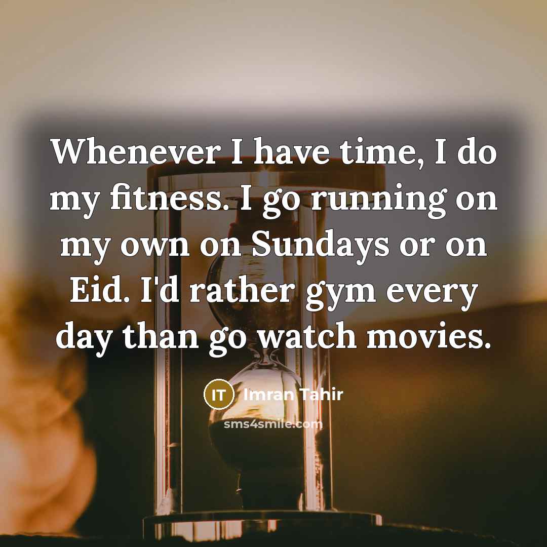“Whenever I have time, I do my fitness. I go…” quote by Imran Tahir