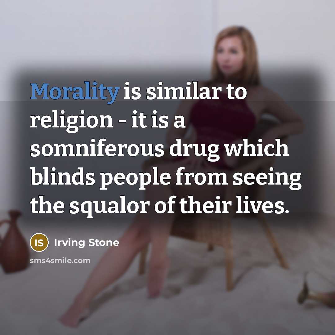 “Morality is similar to religion - it is a somniferous…” quote by Irving Stone