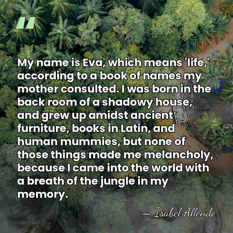 My name is Eva, which means 'life,' according to a book of&hellip; - Isabel Allende