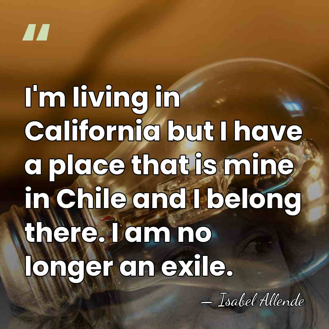 I'm living in California but I have a place that is mine&hellip; - Isabel Allende