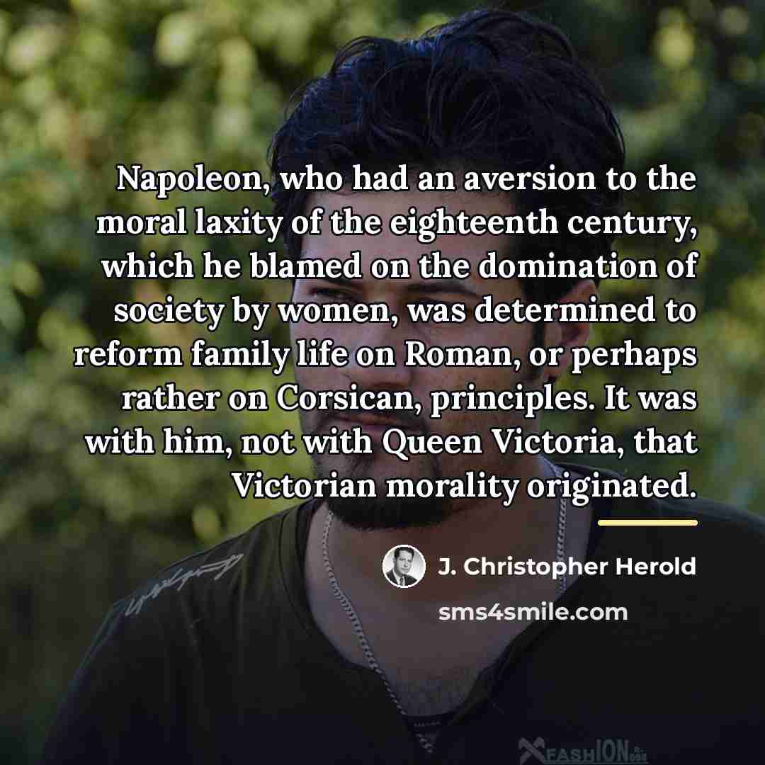“Napoleon, who had an aversion to the moral laxity of…” quote by J. Christopher Herold