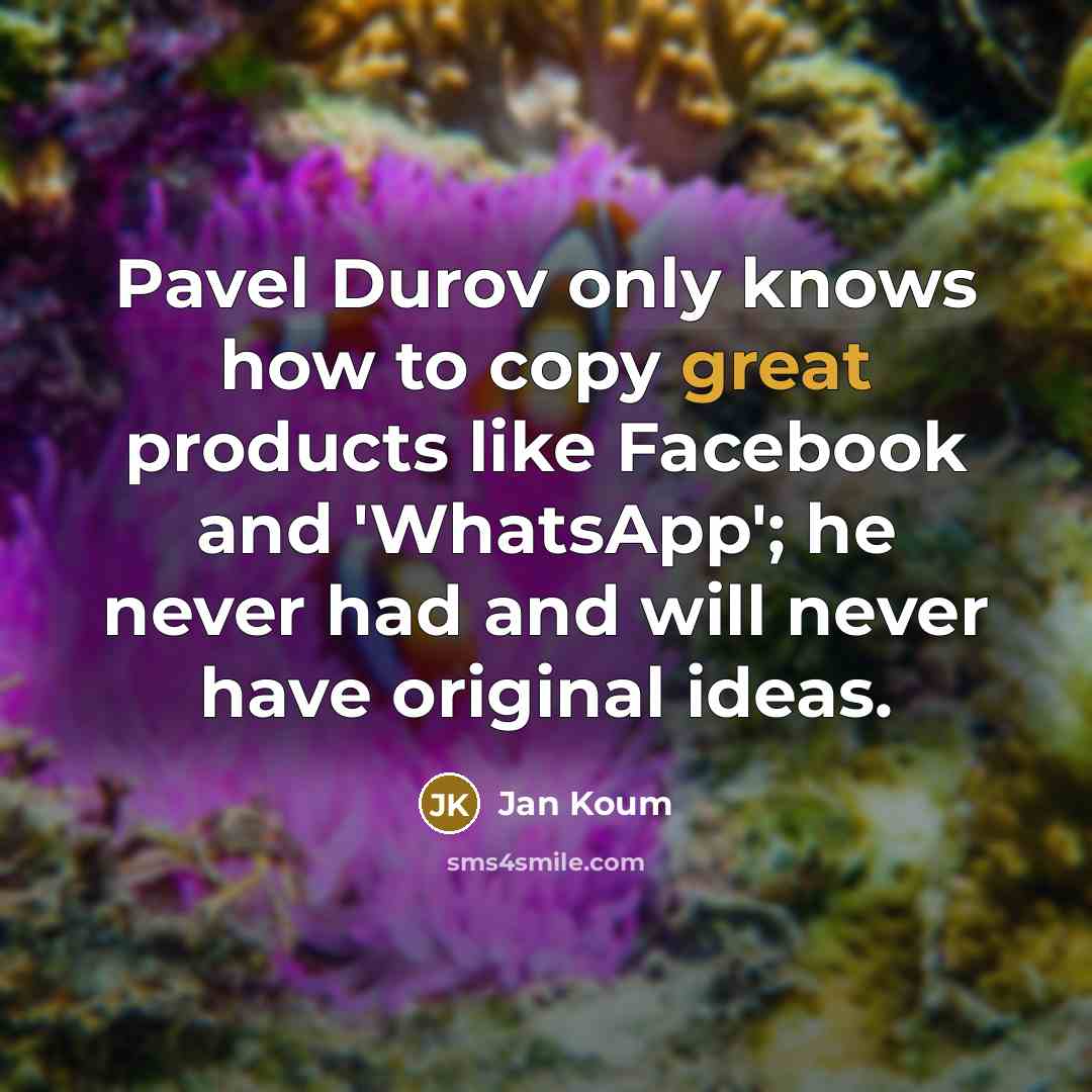 “Pavel Durov only knows how to copy great products like…” quote by Jan Koum