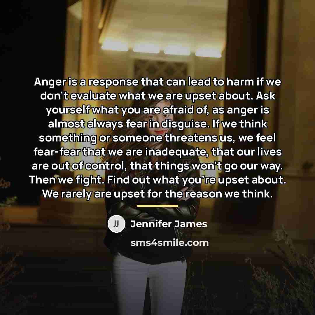 “Anger is a response that can lead to harm if…” quote by Jennifer James