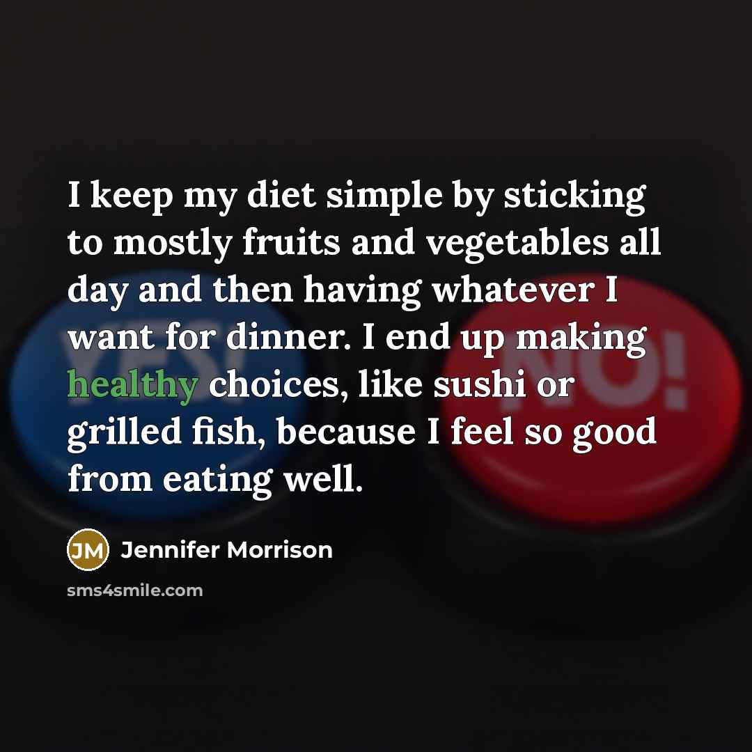 “I keep my diet simple by sticking to mostly fruits…” quote by Jennifer Morrison