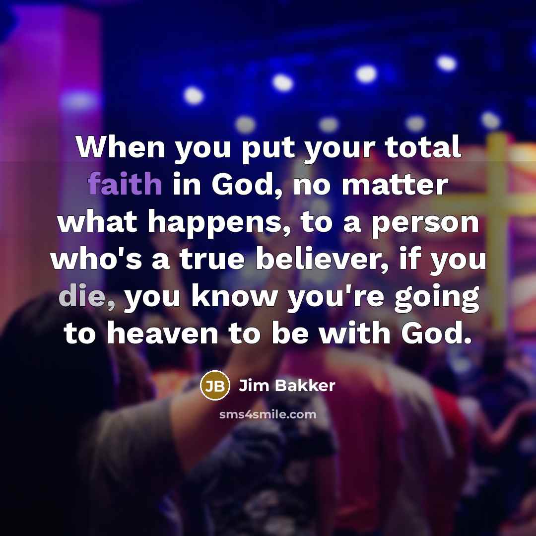 “When you put your total faith in God, no matter…” quote by Jim Bakker