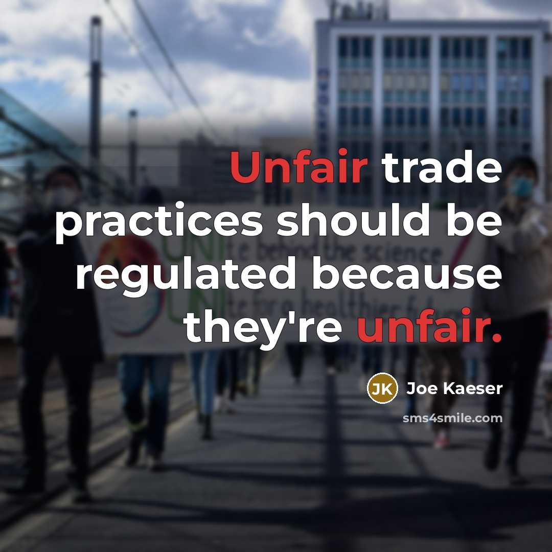 “Unfair trade practices should be regulated because they're unfair.…” quote by Joe Kaeser